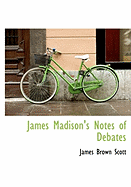 James Madison's Notes of Debates