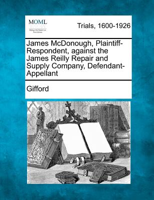 James McDonough, Plaintiff-Respondent, Against the James Reilly Repair and Supply Company, Defendant-Appellant - Gifford