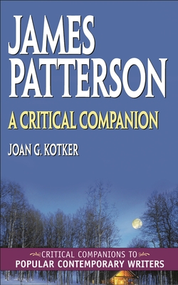 James Patterson: A Critical Companion - Kotker, Joan