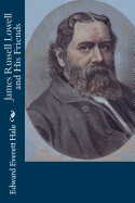 James Russell Lowell and His Friends