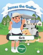 James the Golfer: Grit - How You Can Achieve Grit