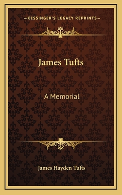 James Tufts; A Memorial - Tufts, James Hayden