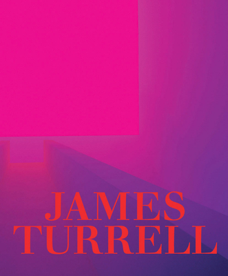 James Turrell: A Retrospective - Turrell, James, and Govan, Michael (Editor), and Kim, Christine Y (Editor)
