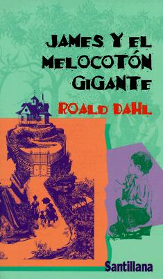 James y El Melocoton Gigante/James and the Giant Peach - Dahl, Roald