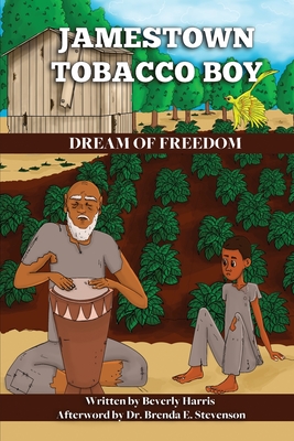 Jamestown Tobacco Boy Dream of Freedom: A Fantasy Adventure Book with a Positive Message for Ages 8-11. - Harris, Beverly
