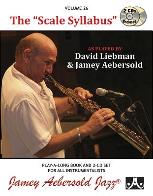 Jamey Aebersold Jazz -- The Scale Syllabus, Vol 26: As Played by David Liebman and Jamey Aebersold, Book & 2 CDs - Liebman, David, and Aebersold, Jamey