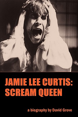 Jamie Lee Curtis: Scream Queen - Grove, David