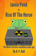 Jamie Pond In Rise Of The Heron: The World's Greatest Amphibian Super Spy