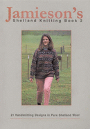 Jamieson's Shetland Knitting Book 2: 21 Handknitting Designs in Pure Shetland Wool
