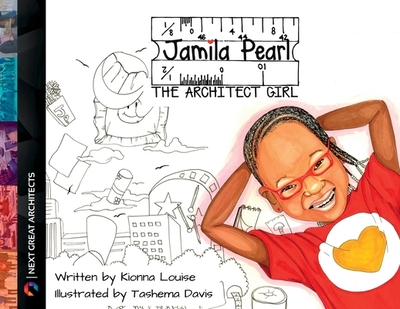 Jamila Pearl The Architect Girl - Louise, Kionna, and Davis, Tashema N (Illustrator)