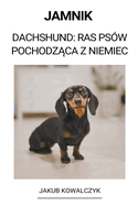 Jamnik (Dachshund: Ras Ps?w Pochodz ca z Niemiec)