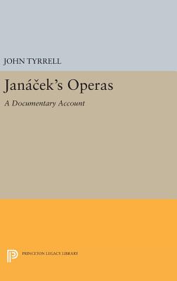 Jancek's Operas: A Documentary Account - Tyrrell, John