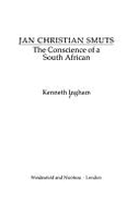 Jan Christian Smuts: The Conscience of a South African