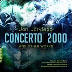 Jan Jrvlepp: Concerto 2000 and Other Works