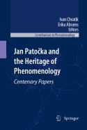 Jan Patocka and the Heritage of Phenomenology: Centenary Papers