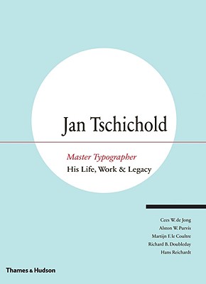Jan Tschichold, Master Typographer: His Life, Work and Legacy - De Jong, Cees W