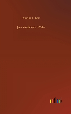 Jan Vedder's Wife - Barr, Amelia E