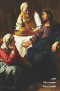 Jan Vermeer Taccuino: Cristo in Casa Di Marta E Maria - Bel Diario - Perfetto Per Prendere Appunti - Ideale Per La Scuola, Lo Studio, Le Ricette O Le Password