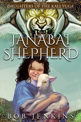 Janabai Shepherd: Book Two of Daughters of the Kali Yuga - Jenkins, Bob
