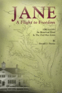 Jane: A Flight to Freedom, 1860 to 1861: An Historical Novel in the Civil War Series
