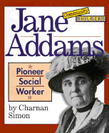 Jane Addams: Pioneer Social Worker - Simon, Charnan