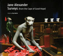 Jane Alexander: Surveys from the Cape of Good Hope