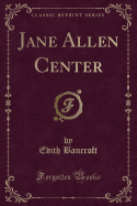 Jane Allen Center (Classic Reprint)