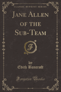 Jane Allen of the Sub-Team (Classic Reprint)