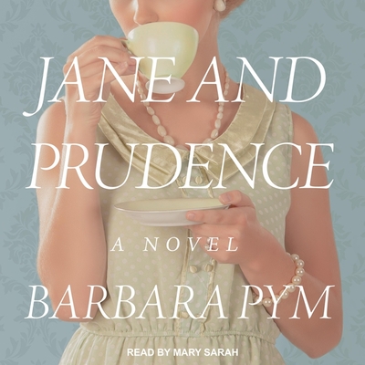 Jane and Prudence - Pym, Barbara, and Sarah, Mary (Read by)