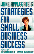 Jane Applegate's Strategies for Small Business Success - Applegate, Jane