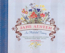 Jane Austen: An Illustrated Treasury - Dickson, Rebecca