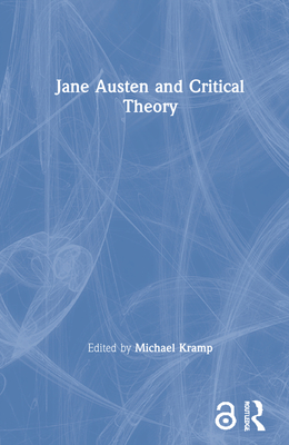Jane Austen and Critical Theory - Kramp, Michael (Editor)