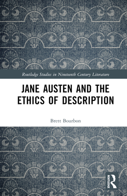 Jane Austen and the Ethics of Description - Bourbon, Brett