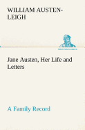 Jane Austen, Her Life and Letters A Family Record