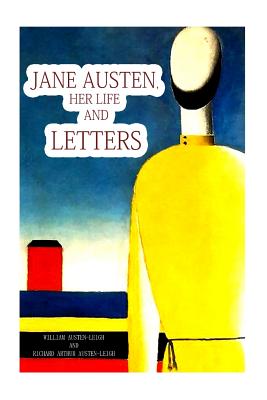 Jane Austen, Her Life And Letters - Richard Arthur Austen-Leigh, William Aus