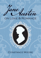 Jane Austen on Love and Romance