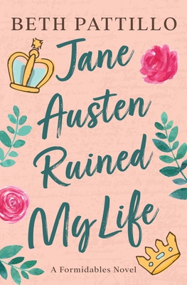 Jane Austen Ruined My Life - Pattillo, Beth