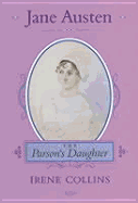 Jane Austen: The Parson's Daughter: The Parson's Daughter - Collins, Irene