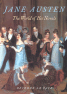 Jane Austen: The World of Her Novels - Le Faye, Deirdre