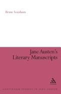 Jane Austen's Literary Manuscripts: A Study of the Novelist's Development Through the Surviving Papers