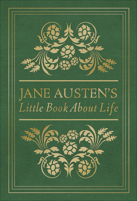 Jane Austen's Little Book about Life - Austen, Jane, and Glaspey, Terry (Editor)