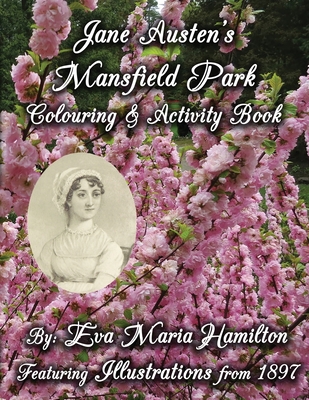 Jane Austen's Mansfield Park Colouring & Activity Book: Featuring Illustrations from 1897 and 1875 - Hamilton, Eva Maria