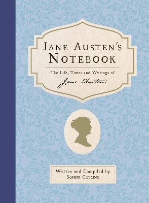 Jane Austen's Notebook: The Life, Times and Writings of Jane Austen - Collins, Sophie