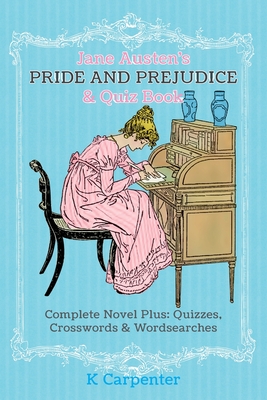 Jane Austen's Pride and Prejudice & Quiz Book: Complete Novel Plus: Quizzes, Crosswords and Word Searches - Austen, Jane, and Carpenter, K