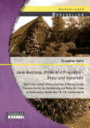 Jane Austens 'Pride and Prejudice - Stolz Und Vorurteil': Vom Historischen Hintergrund Der Entstehung Des Romans Bis Hin Zur Darstellung Und Rolle Der Liebe Im Buch Und Zu Zeiten Des 18.-19. Jahrhunderts