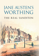Jane Austen's Worthing: The Real Sanditon