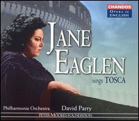 Jane Eaglen Sings Tosca - Andrew Shore (baritone); Ashley Holland (baritone); Christopher Booth-Jones (baritone); Dennis O'Neill (tenor);...