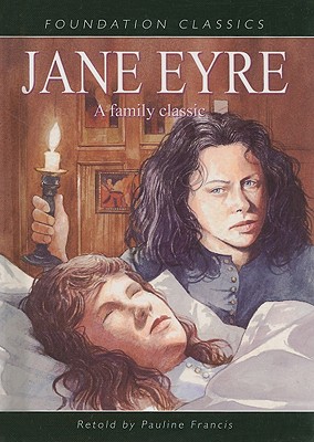 Jane Eyre - Francis, Pauline (Retold by), and Bront, Charlotte (Original Author)