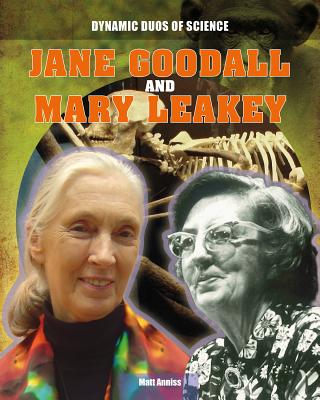 Jane Goodall and Mary Leakey - Anniss, Matt
