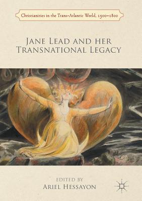 Jane Lead and her Transnational Legacy - Hessayon, Ariel (Editor)